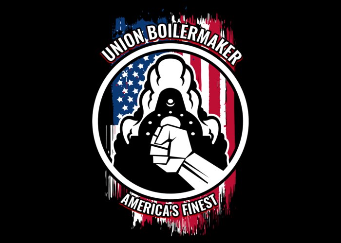 Union Boilermaker Greeting Card featuring the digital art Union Boilermaker Gift Proud American Skilled Labor Workers Tradesmen Craftsman Professions by Martin Hicks