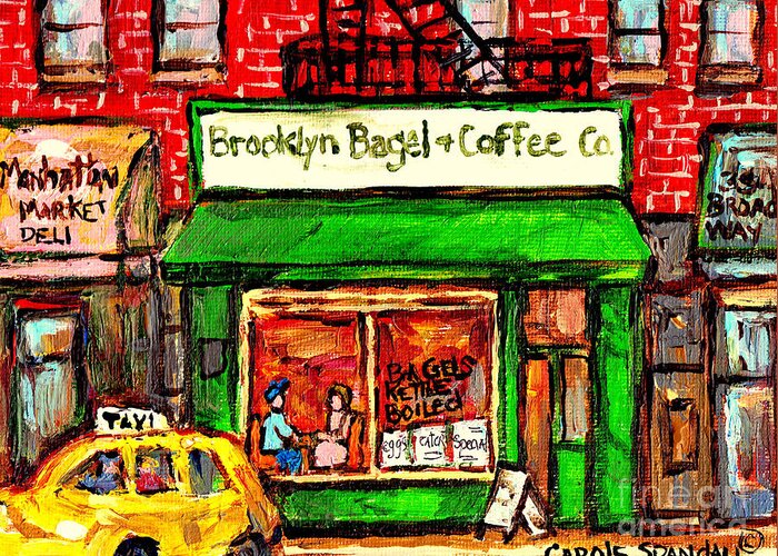 Brooklyn Bagel And Coffee Company Greeting Card featuring the painting Brooklyn Bagel And Coffee Company Best New York City Deli Paintings C Spandau American Cityscene Art by Carole Spandau
