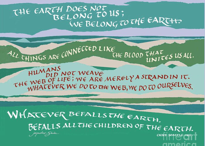 Environment Greeting Card featuring the digital art The Earth Does Not Belong to Us Chief Seattle #1 by Jacqueline Shuler