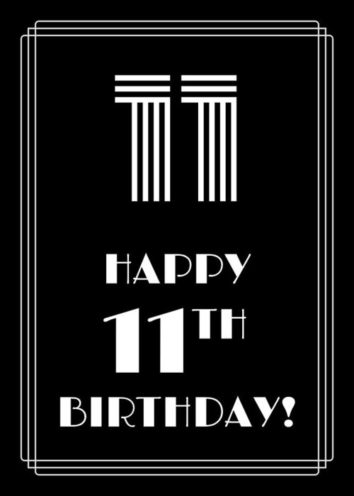 11th Birthday Greeting Card featuring the digital art 1920s/1930s Art Deco Style Inspired HAPPY 11TH BIRTHDAY by Aponx Designs