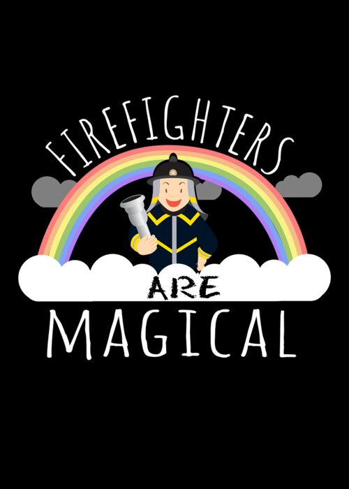 Funny Greeting Card featuring the digital art Firefighters Are Magical #2 by Flippin Sweet Gear