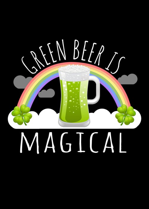 Funny Greeting Card featuring the digital art Green Beer Is Magical #2 by Flippin Sweet Gear