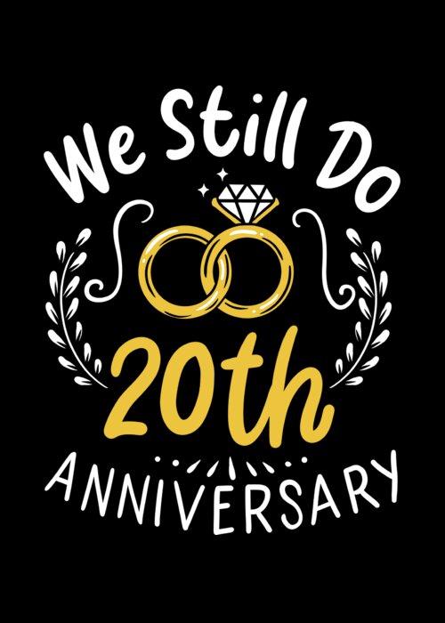 20 Years Married We Still Do 20th Anniversary Gift Greeting Card For Sale By Haselshirt