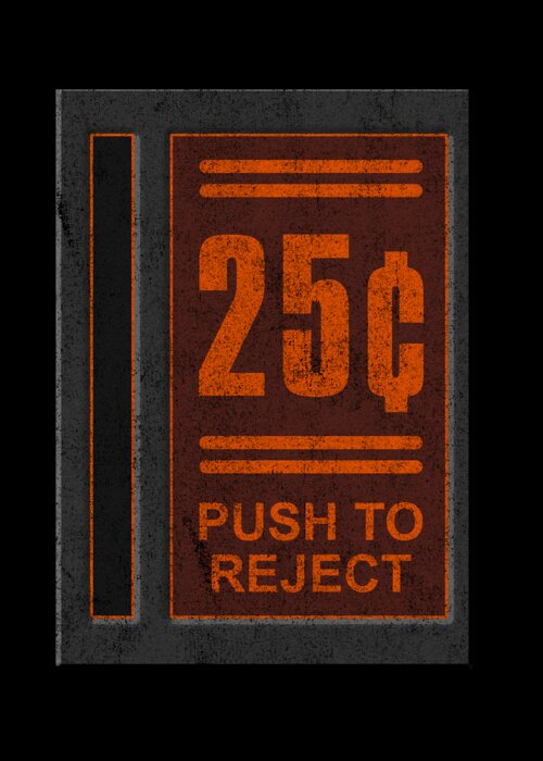 Funny Greeting Card featuring the digital art 25 Cents Push To Reject by Flippin Sweet Gear