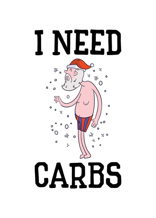 Christmas Greeting Card featuring the digital art Christmas Santa Claus Carbs Holiday Foodie I Need Carbs #3 by Toms Tee Store