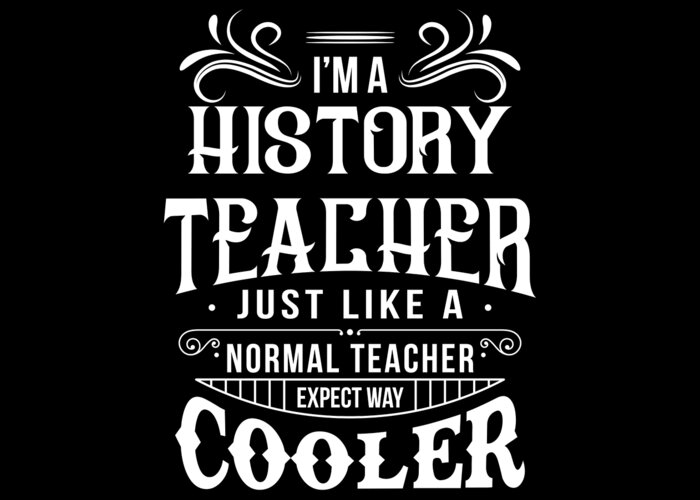 Funny History Teacher Pun Apparel Greeting Card by Michael S