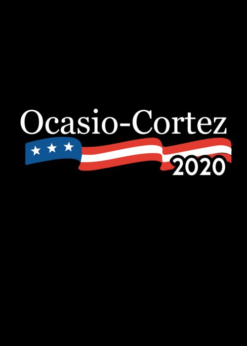 Socialism Greeting Card featuring the digital art Alexandria Ocasio Cortez 2020 T Shirt by Flippin Sweet Gear