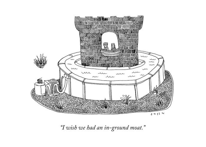 I Wish We Had An In-ground Moat. Greeting Card featuring the drawing An In-Ground Moat by Justin Sheen