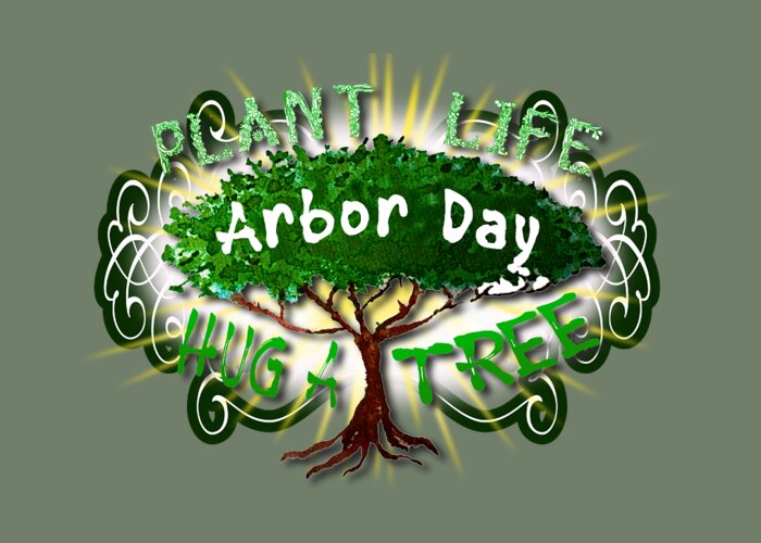 Arbor Day Greeting Card featuring the digital art Arbor Day a Holiday to Remember by Delynn Addams