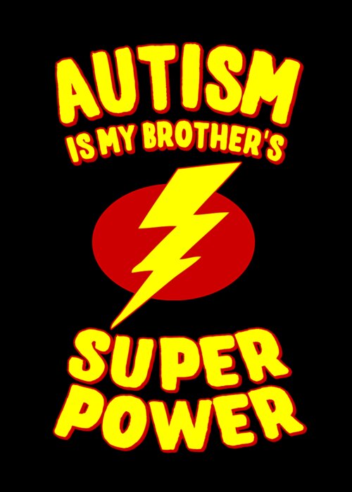 Autism Greeting Card featuring the digital art Autism Is My Brothers Super Power by Flippin Sweet Gear