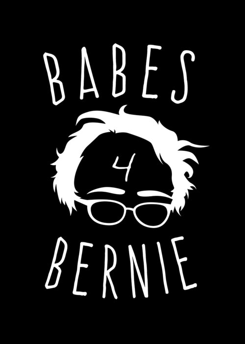 Cool Greeting Card featuring the digital art Babes For Bernie Sanders by Flippin Sweet Gear