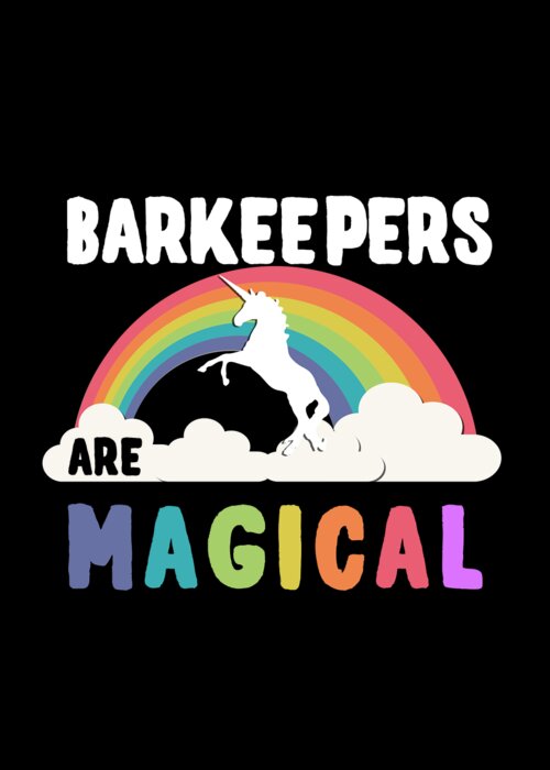 Funny Greeting Card featuring the digital art Barkeepers Are Magical by Flippin Sweet Gear