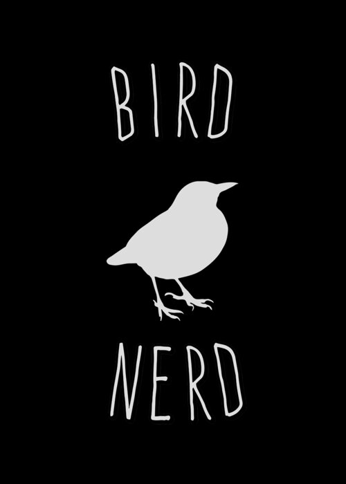 Birds Greeting Card featuring the digital art Bird Nerd Birding by Flippin Sweet Gear