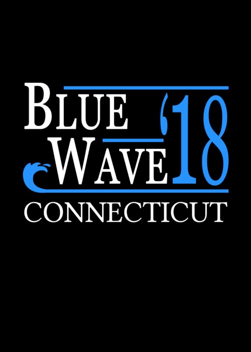 Election Greeting Card featuring the digital art Blue Wave CONNECTICUT Vote Democrat by Flippin Sweet Gear