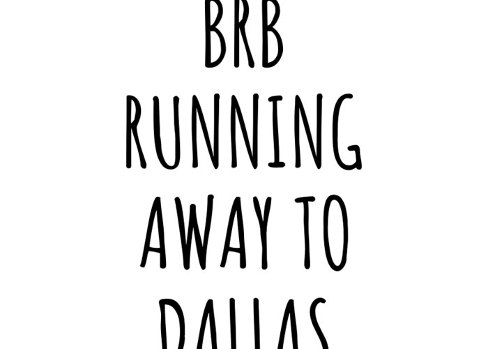 Dallas Gift Greeting Card featuring the digital art BRB Running Away To Dallas by Jeff Creation