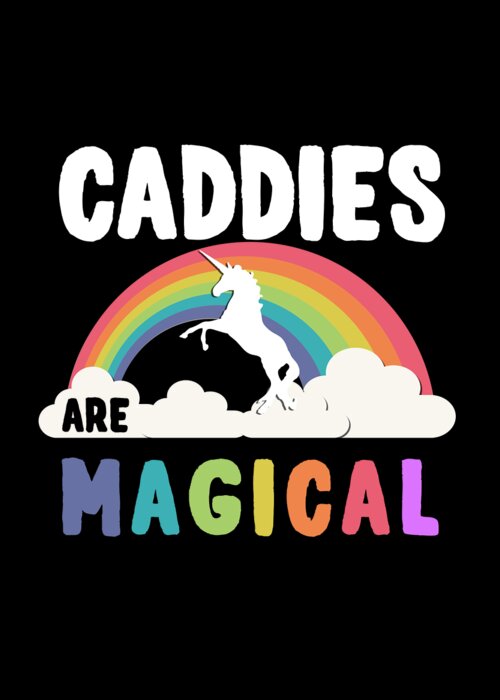 Funny Greeting Card featuring the digital art Caddies Are Magical by Flippin Sweet Gear