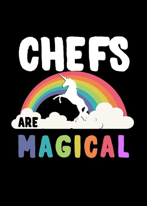 Funny Greeting Card featuring the digital art Chefs Are Magical by Flippin Sweet Gear