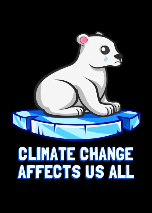 Protest Greeting Card featuring the digital art Climate Change Affects Us All Crying Polar Bear by Flippin Sweet Gear