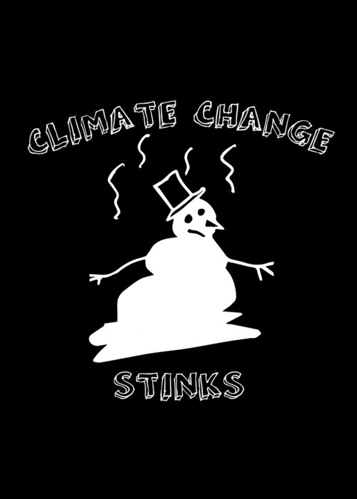 Funny Greeting Card featuring the digital art Climate Change Stinks by Flippin Sweet Gear