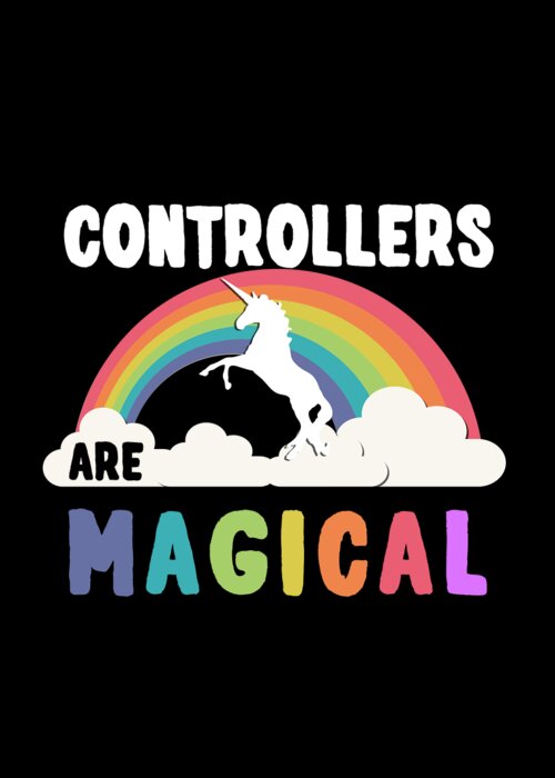 Funny Greeting Card featuring the digital art Controllers Are Magical by Flippin Sweet Gear