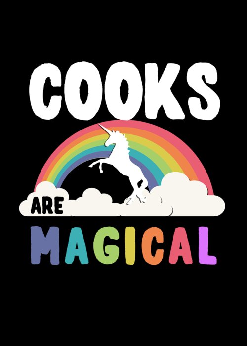 Funny Greeting Card featuring the digital art Cooks Are Magical by Flippin Sweet Gear