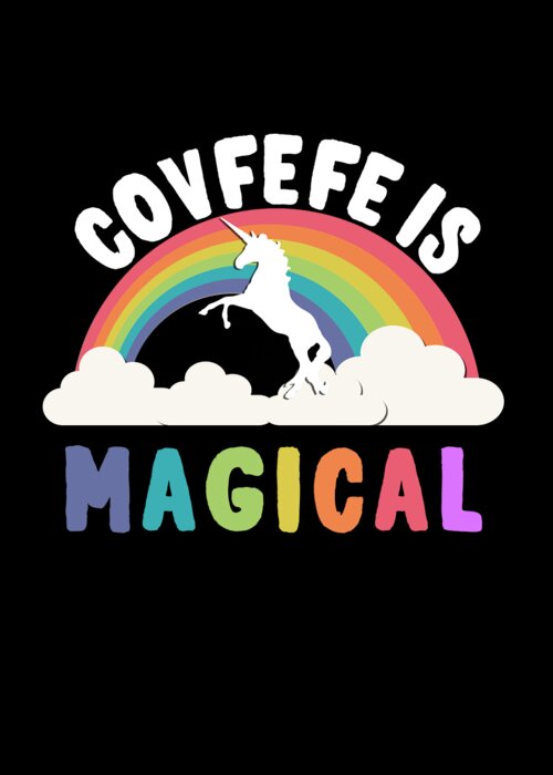 Funny Greeting Card featuring the digital art Covfefe Is Magical by Flippin Sweet Gear