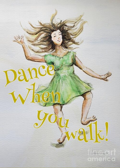 Joy Greeting Card featuring the painting Dance When You Walk by Susan Fisher