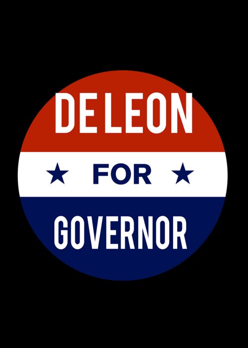 Election Greeting Card featuring the digital art De Leon For Governor by Flippin Sweet Gear