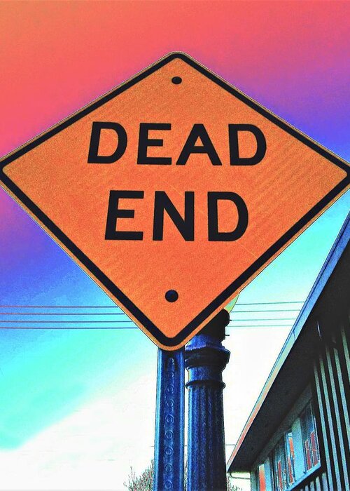 Pandemic Greeting Card featuring the photograph Dead End by Andrew Lawrence