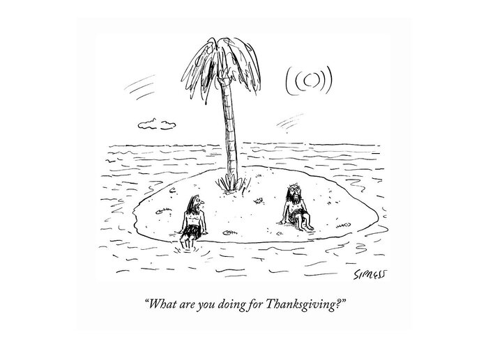 “what Are You Doing For Thanksgiving?” Greeting Card featuring the drawing Desert Island Holiday by David Sipress
