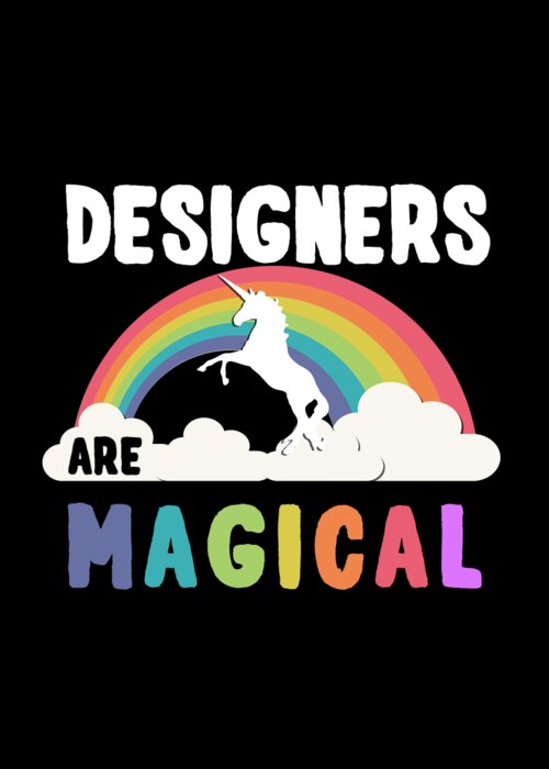 Funny Greeting Card featuring the digital art Designers Are Magical by Flippin Sweet Gear