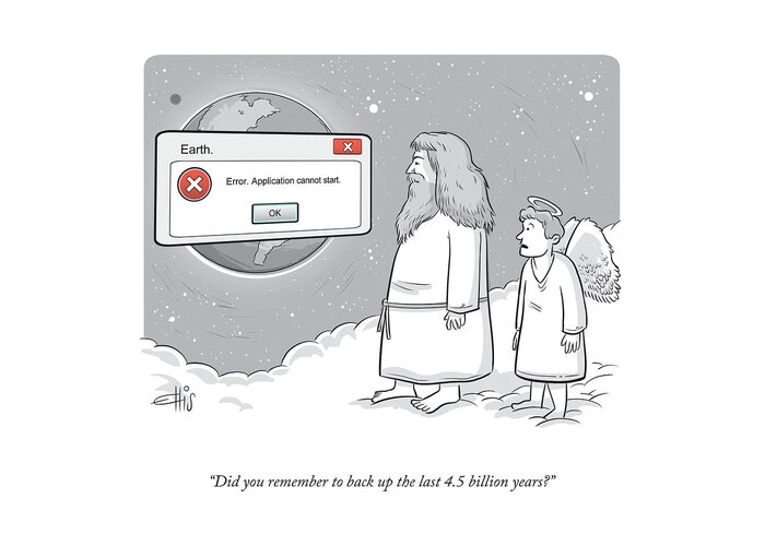 Did You Remember To Back Up The Last 4.5 Billion Years? Greeting Card featuring the drawing Did You Remember To Back Up? by Ellis Rosen