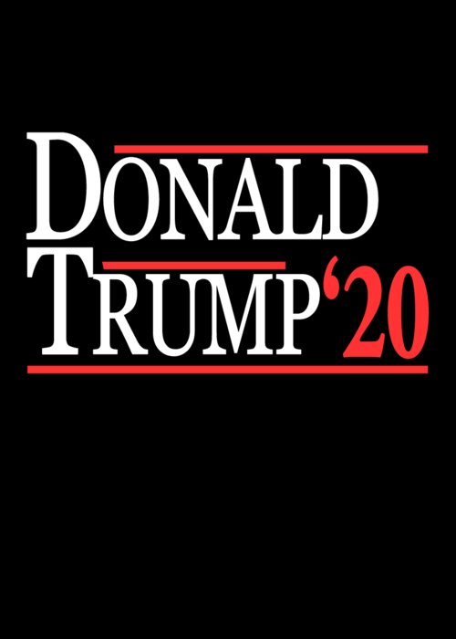 Funny Greeting Card featuring the digital art Donald Trump For President 2020 by Flippin Sweet Gear