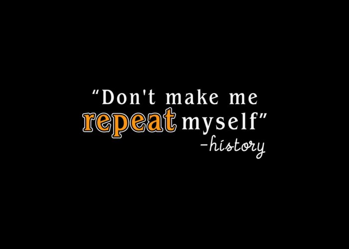 Don't Make Me Repeat Myself History Quote Memes Don't Make Me Repeat Myself  History Funny Quote Meme Throw Pillow, 18x18, Multicolor