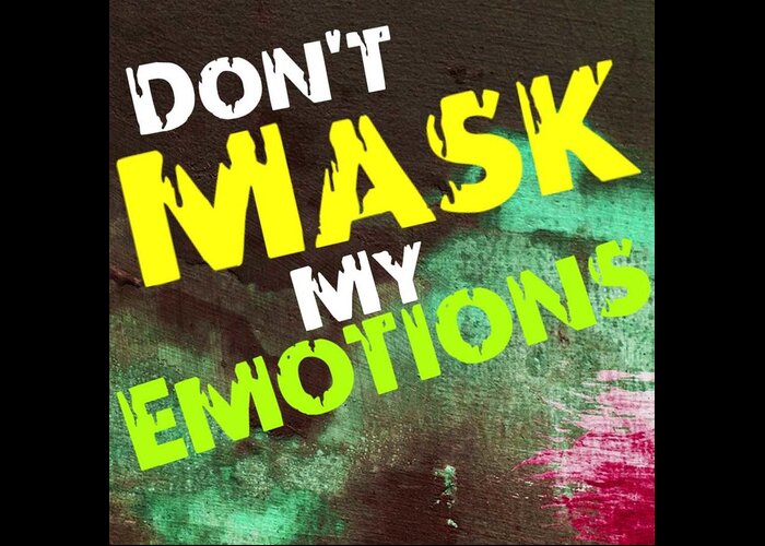  Greeting Card featuring the digital art Don't Mask My Emotions by Tony Camm