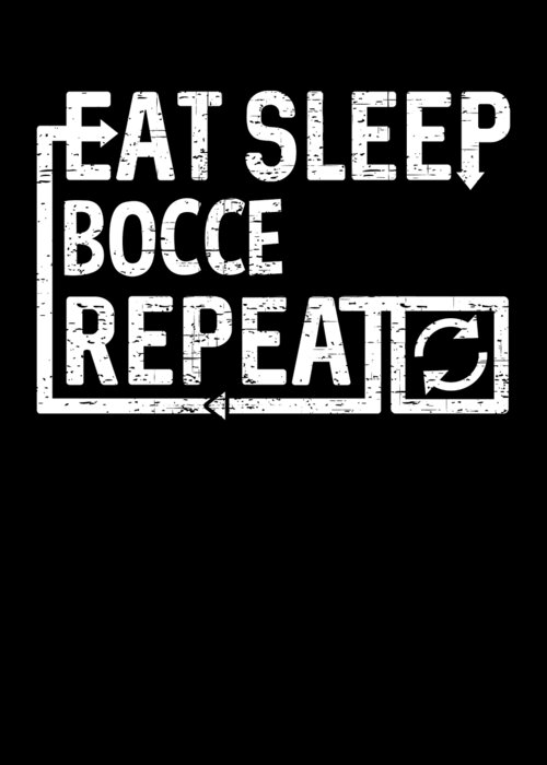 Cool Greeting Card featuring the digital art Eat Sleep Bocce by Flippin Sweet Gear