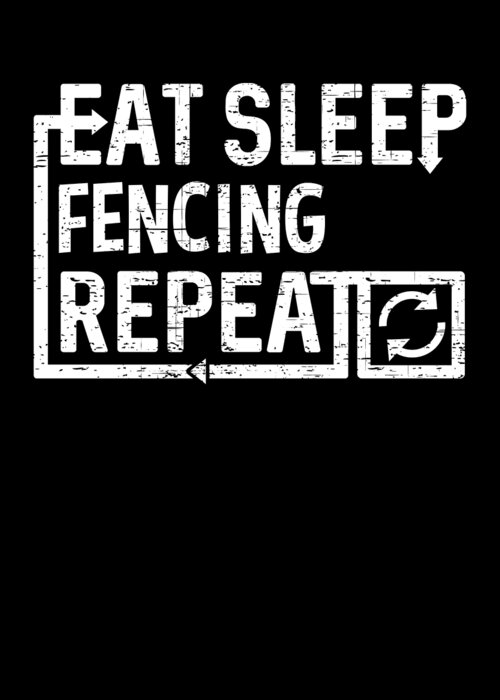 Cool Greeting Card featuring the digital art Eat Sleep Fencing by Flippin Sweet Gear