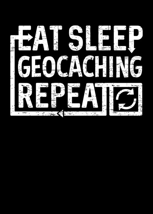 Cool Greeting Card featuring the digital art Eat Sleep Geocaching by Flippin Sweet Gear