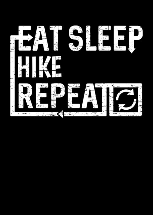 Cool Greeting Card featuring the digital art Eat Sleep Hike by Flippin Sweet Gear