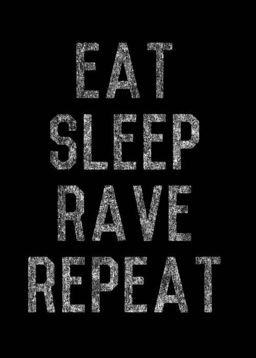 Funny Greeting Card featuring the digital art Eat Sleep Rave Repeat by Flippin Sweet Gear