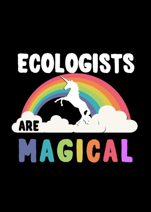 Funny Greeting Card featuring the digital art Ecologists Are Magical by Flippin Sweet Gear