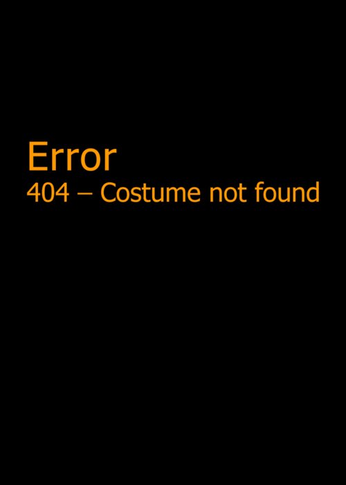 Halloween Greeting Card featuring the digital art Error 404 Costume Not Found by Flippin Sweet Gear