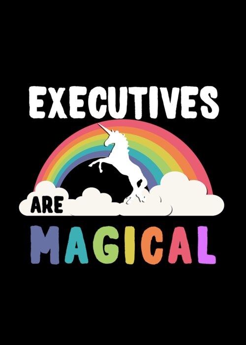 Funny Greeting Card featuring the digital art Executives Are Magical by Flippin Sweet Gear