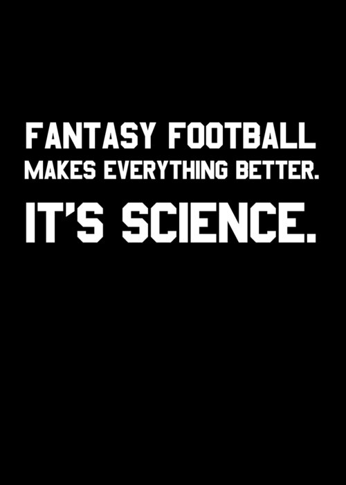 Funny Greeting Card featuring the digital art Fantasy Football Makes Everything Better Its Science by Flippin Sweet Gear