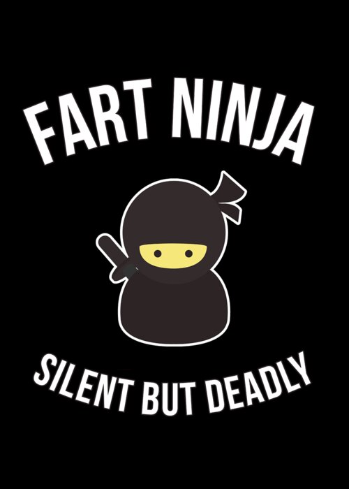 Funny Greeting Card featuring the digital art Fart Ninja Silent But Deadly by Flippin Sweet Gear