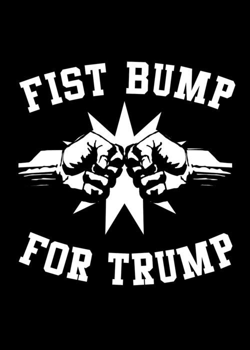 Cool Greeting Card featuring the digital art Fist Bump for Trump 2020 by Flippin Sweet Gear
