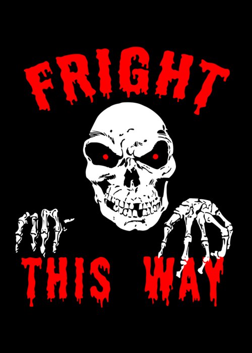 Cool Greeting Card featuring the digital art Fright This Way Funny Halloween by Flippin Sweet Gear