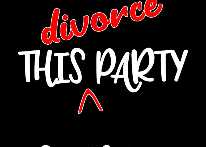 Divorce Greeting Card featuring the digital art Funny Divorce Party Text by Barefoot Bodeez Art
