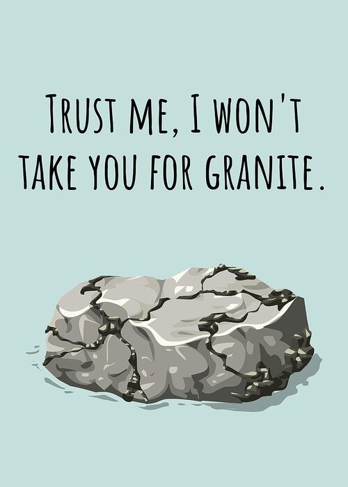 Funny Greeting Card featuring the digital art Funny Geologist Card - Cute Geology Card - Geologist Greeting Card - Valentine's Day - Granite by Joey Lott