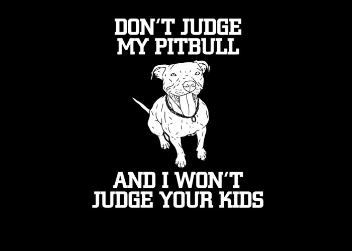 Pitbull Don't Judge They Love Gift Dog Lovers T-shirt